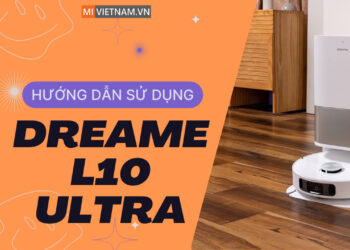 Hướng dẫn sử dụng robot hút bụi lau nhà Dreame L10 Ultra