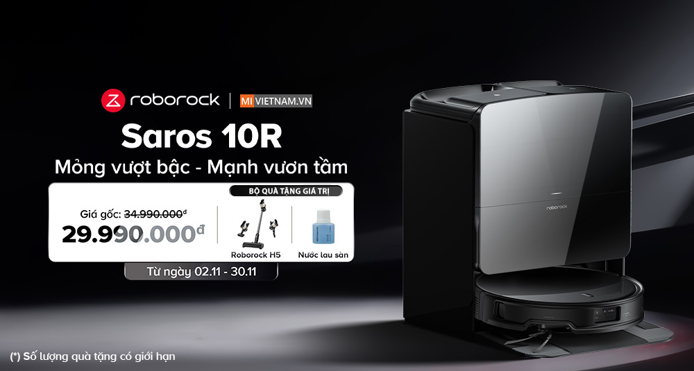 Ưu đãi mở bán Roborock Saros 10 R