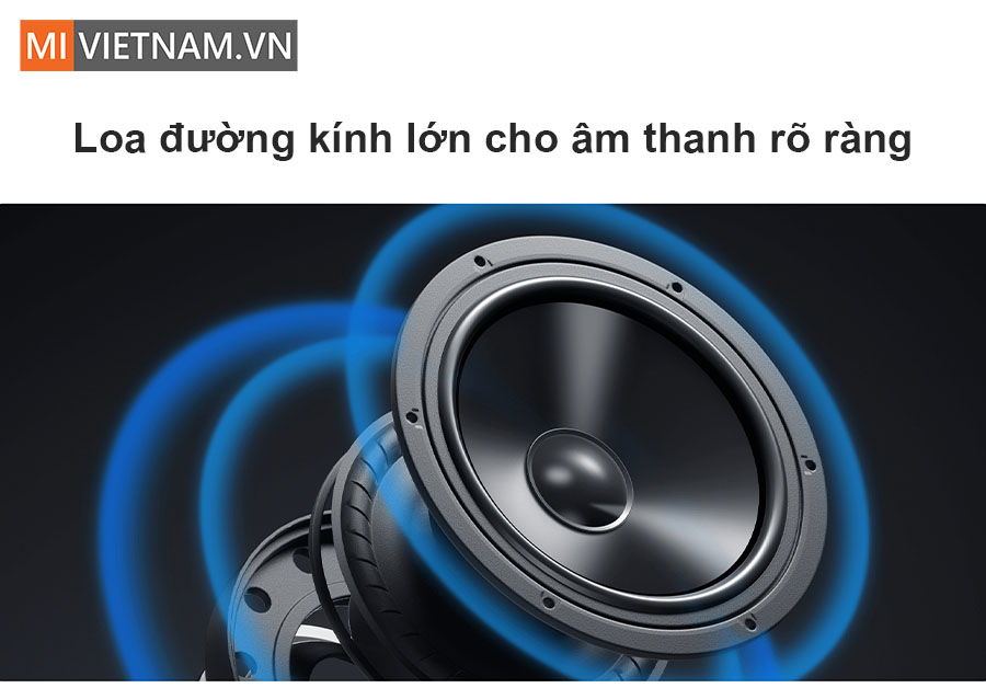 Âm thanh rõ ràng và chân thực với loa đường kính lớn