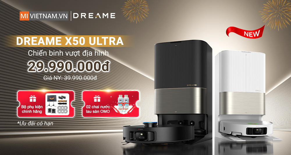 ƯU ĐÃI MỞ BÁN DREAME X50 LTRA