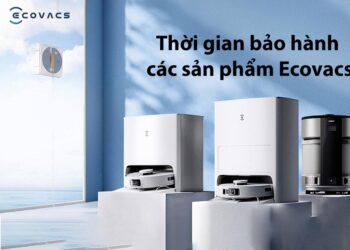 Thông tin thời gian bảo hành các sản phẩm Ecovacs 13 Thời gian bảo hành các sản phẩm