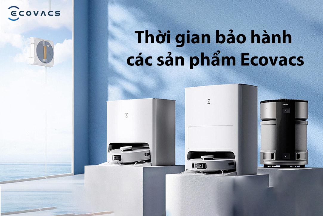 Thông tin thời gian bảo hành các sản phẩm Ecovacs