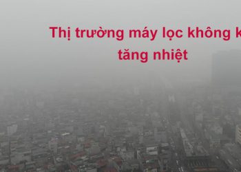 Thị trường máy lọc không khí tăng nhiệt: Nhiều nơi báo cháy hàng