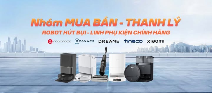 Chợ Robot Hút Bụi: Cộng Đồng Review Công Tâm & Mua Bán Minh Bạch 1 Nhóm FB chợ robot hút bụi